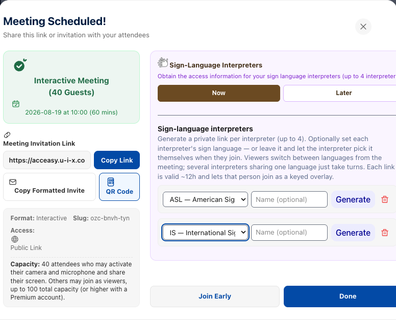 The 'Meeting Scheduled!' screen. On the left a summary card reading 'Interactive Meeting (40 Guests)' with the date and duration, the meeting invitation link with a Copy Link button, Copy Formatted Invite and QR Code buttons, and details of format, slug, access and capacity. On the right a Sign-Language Interpreters panel with Now and Later tabs and two interpreter slots — one set to ASL and one to International Sign — each with a name field and a Generate button. At the bottom, Join Early and Done buttons.