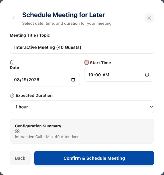The 'Schedule Meeting for Later' window with fields for Meeting Title / Topic, Date, Start Time and Expected Duration, a Configuration Summary reading 'Interactive Call · Max 40 Attendees', and Back and 'Confirm and Schedule Meeting' buttons.